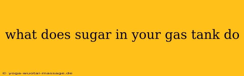 what does sugar in your gas tank do