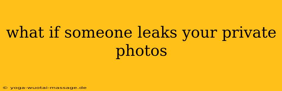 what if someone leaks your private photos