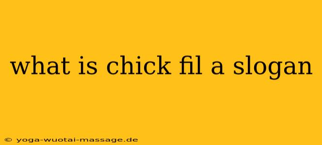 what is chick fil a slogan