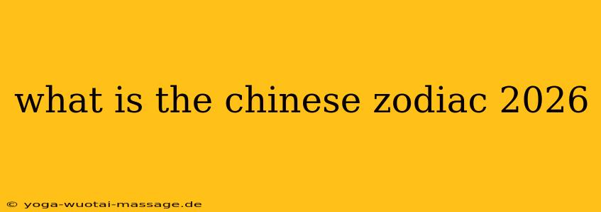 what is the chinese zodiac 2026