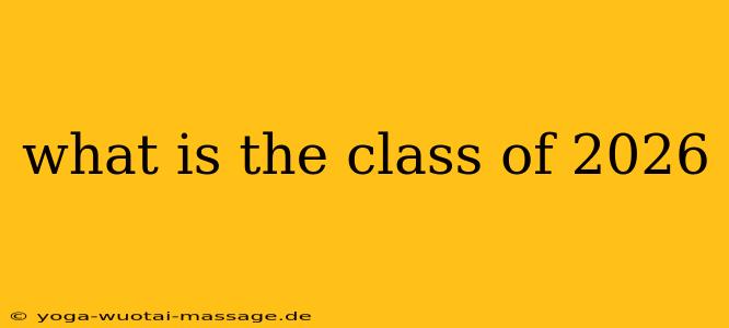 what is the class of 2026