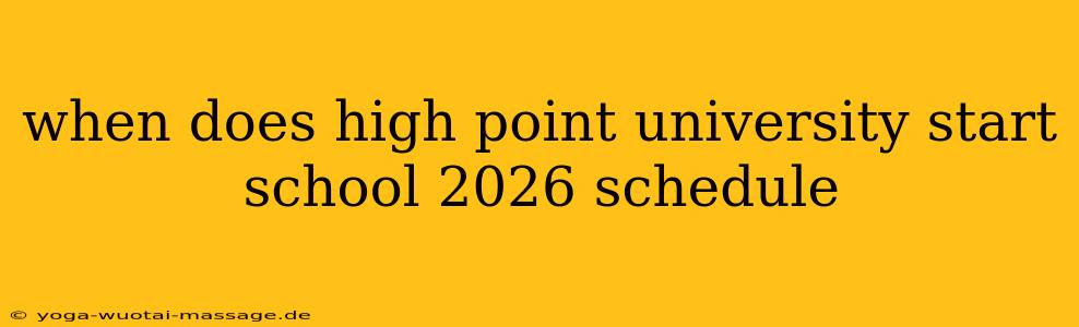 when does high point university start school 2026 schedule