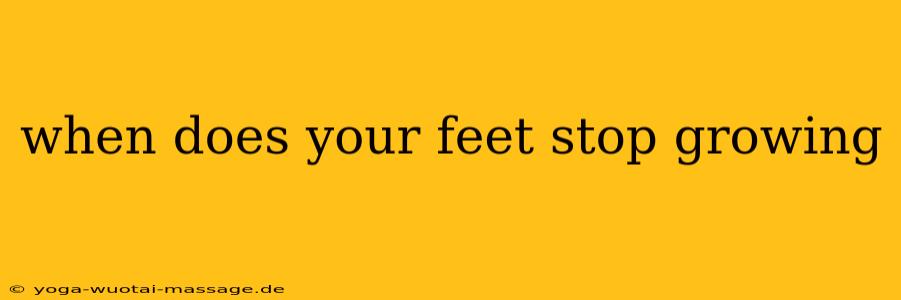 when does your feet stop growing