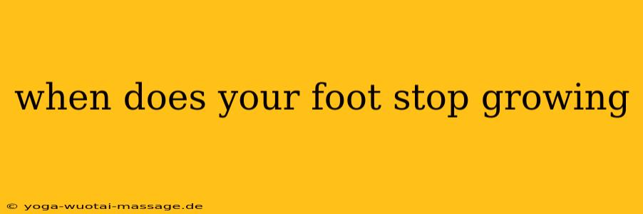 when does your foot stop growing