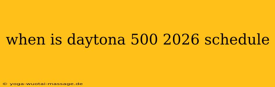 when is daytona 500 2026 schedule