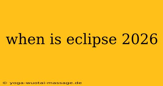 when is eclipse 2026