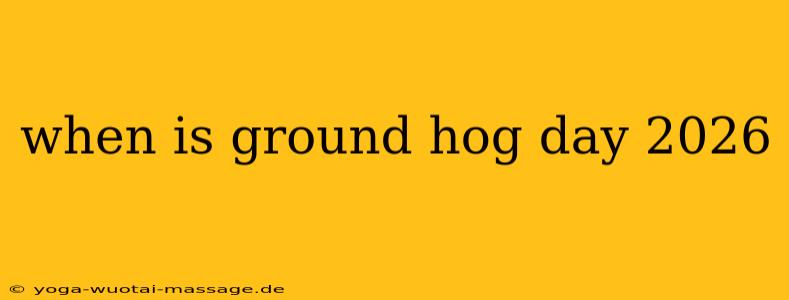 when is ground hog day 2026