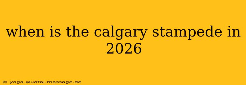 when is the calgary stampede in 2026