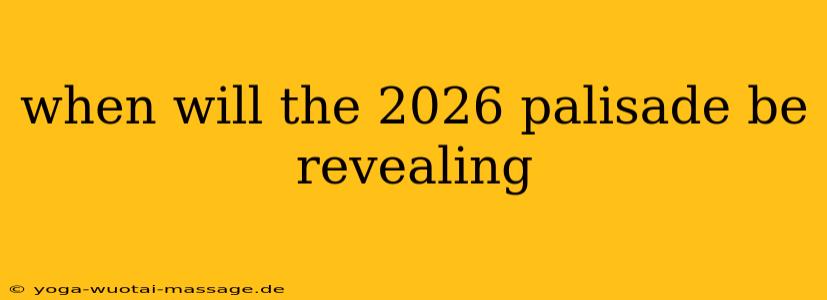 when will the 2026 palisade be revealing