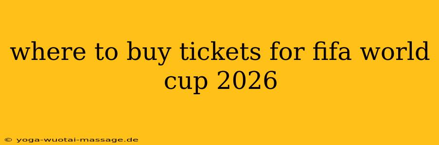where to buy tickets for fifa world cup 2026