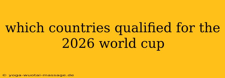 which countries qualified for the 2026 world cup