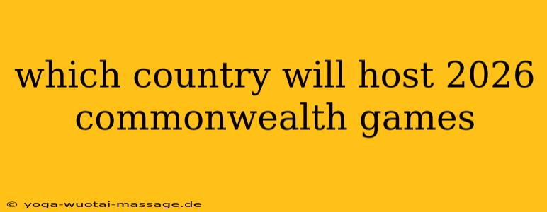 which country will host 2026 commonwealth games