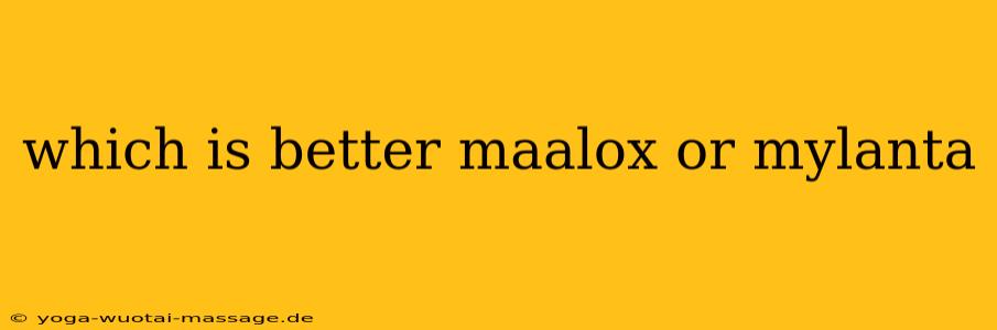 which is better maalox or mylanta