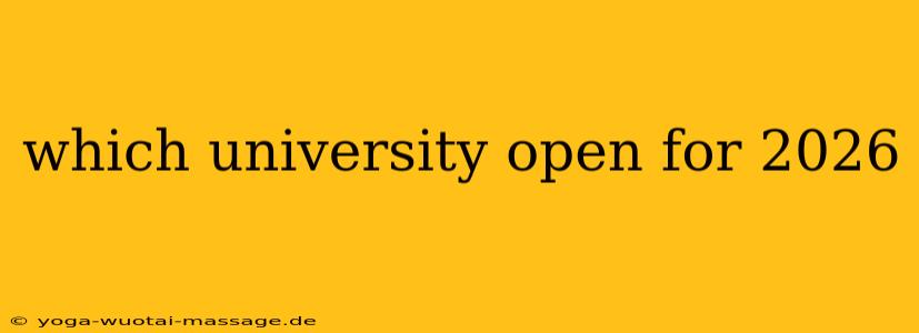 which university open for 2026