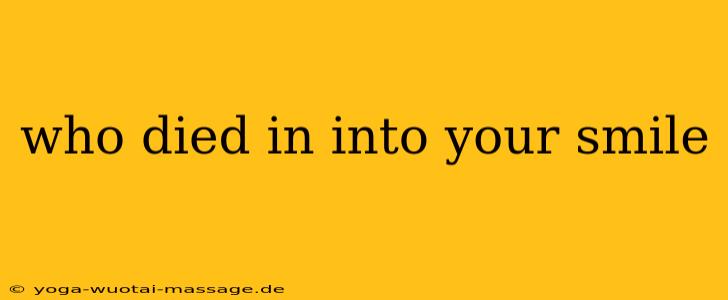 who died in into your smile