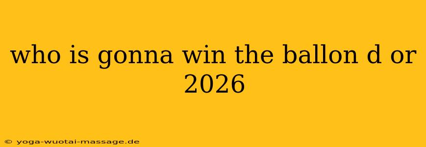 who is gonna win the ballon d or 2026