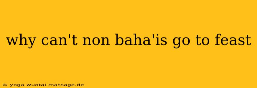 why can't non baha'is go to feast
