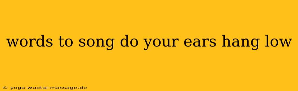 words to song do your ears hang low