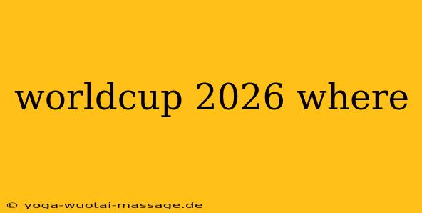 worldcup 2026 where