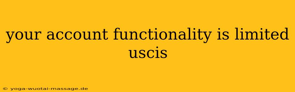 your account functionality is limited uscis