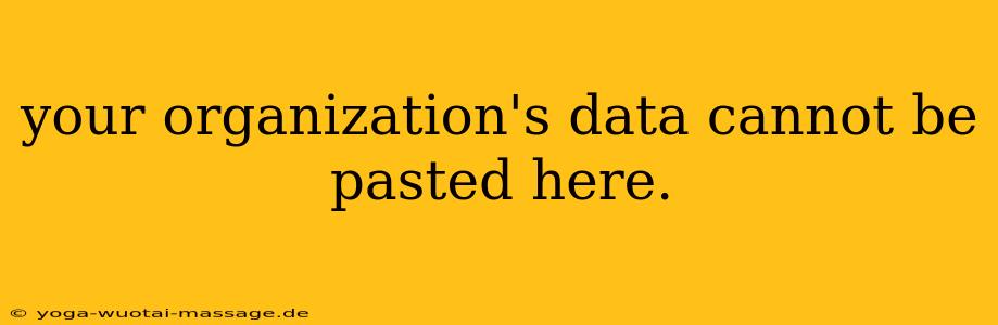 your organization's data cannot be pasted here.
