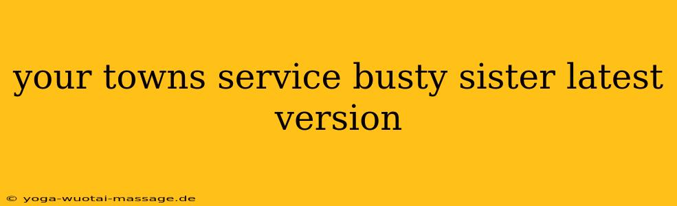 your towns service busty sister latest version