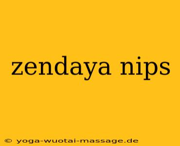 zendaya nips